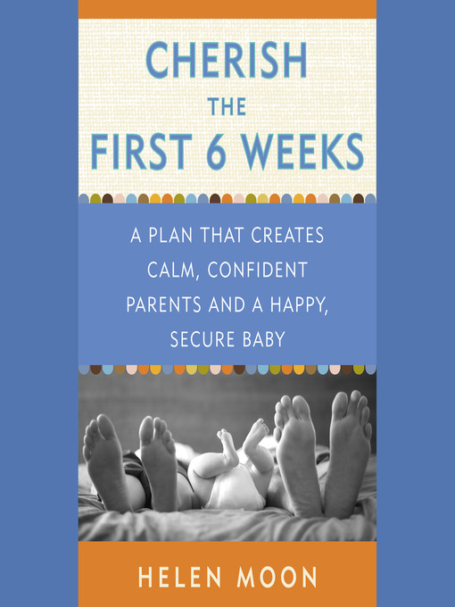 Title details for Cherish the First Six Weeks by Helen Moon - Wait list